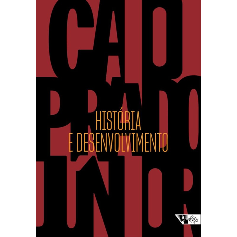 HISTÓRIA E DESENVOLVIMENTO - A CONTRIBUIÇÃO DA HISTORIOGRAFIA PARA A TEORIA E PRÁTICA DO DESENVOLVIMENTO BRASILEIRO