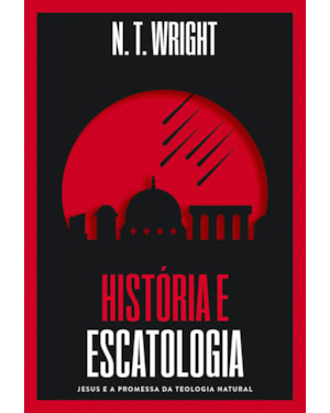 HISTÓRIA E ESCATOLOGIA: JESUS E A PROMESSA DA TEOLOGIA NATURAL