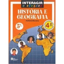 HISTORIA E GEOGRAFIA - 4 SERIE/ 5 ANO - ALUNO - COL. INTERAGIR E CRESCER - 1ª