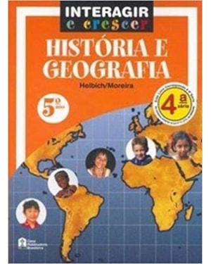 HISTORIA E GEOGRAFIA - 4 SERIE/ 5 ANO - ALUNO - COL. INTERAGIR E CRESCER - 1ª