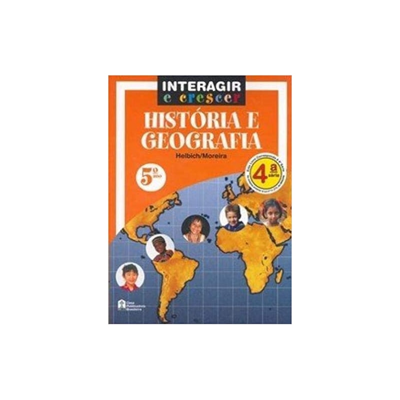 HISTORIA E GEOGRAFIA - 4 SERIE/ 5 ANO - ALUNO - COL. INTERAGIR E CRESCER - 1ª