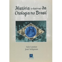 HISTÓRIA (E HISTÓRIAS) DA OTOLOGIA