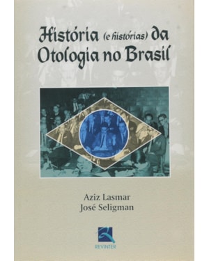 HISTÓRIA (E HISTÓRIAS) DA OTOLOGIA