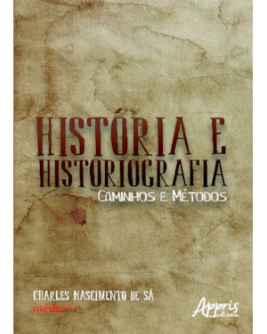 HISTÓRIA E HISTORIOGRAFIA: CAMINHOS E MÉTODOS
