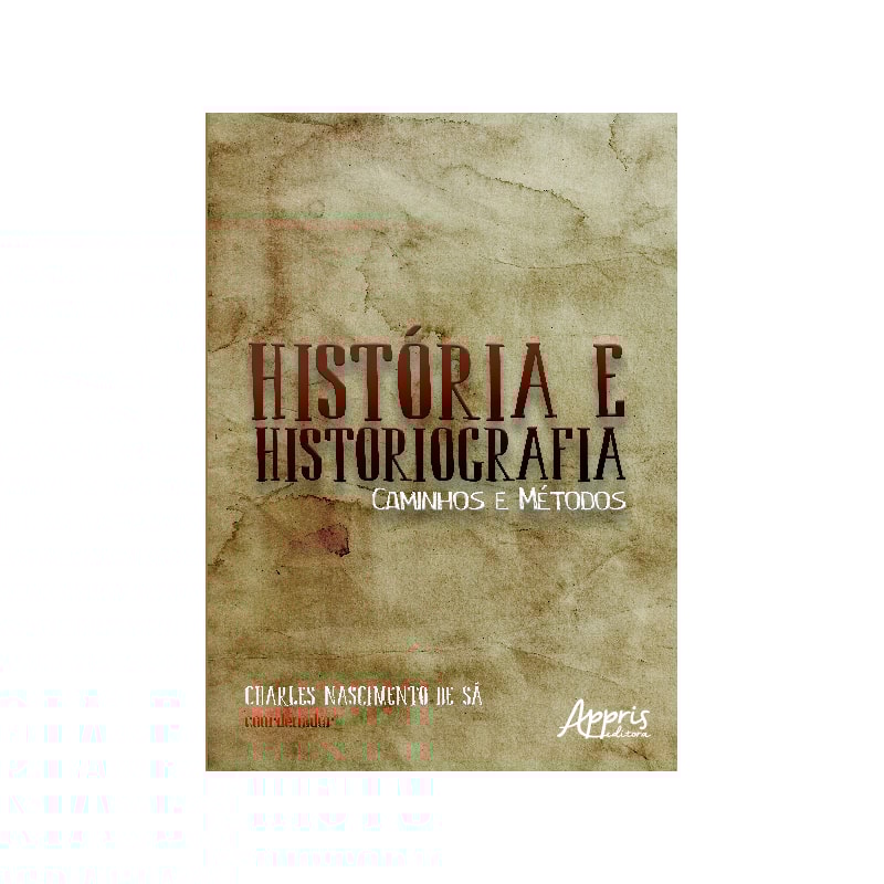 HISTÓRIA E HISTORIOGRAFIA: CAMINHOS E MÉTODOS
