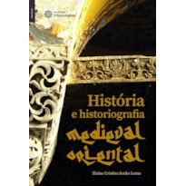 HISTÓRIA E HISTORIOGRAFIA MEDIEVAL ORIENTAL