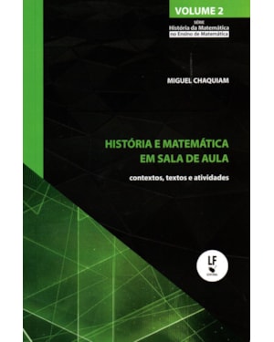 HISTÓRIA E MATEMÁTICA EM SALA DE AULA: CONTEXTOS, TEXTOS E ATIVIDADES