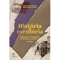 HISTÓRIA E MEMÓRIA:: DIÁLOGOS E TENSÕES