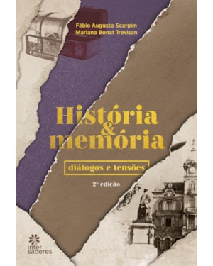 HISTÓRIA E MEMÓRIA: DIÁLOGOS E TENSÕES