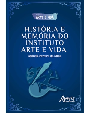 HISTÓRIA E MEMÓRIA DO INSTITUTO ARTE E VIDA