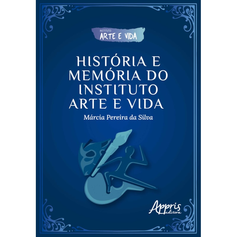 HISTÓRIA E MEMÓRIA DO INSTITUTO ARTE E VIDA