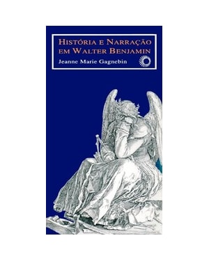 HISTÓRIA E NARRAÇÃO EM WALTER BENJAMIN