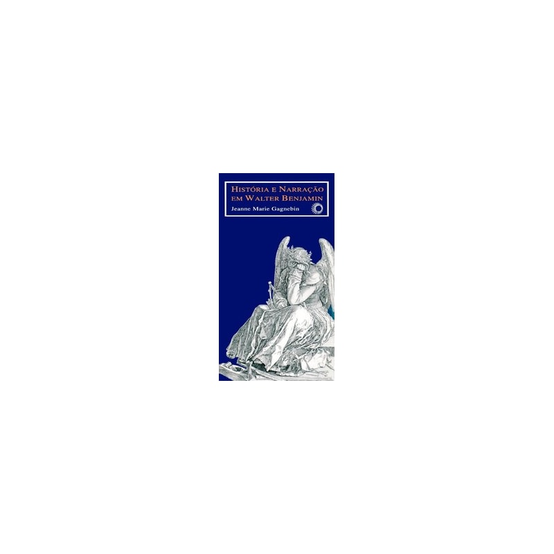 HISTÓRIA E NARRAÇÃO EM WALTER BENJAMIN