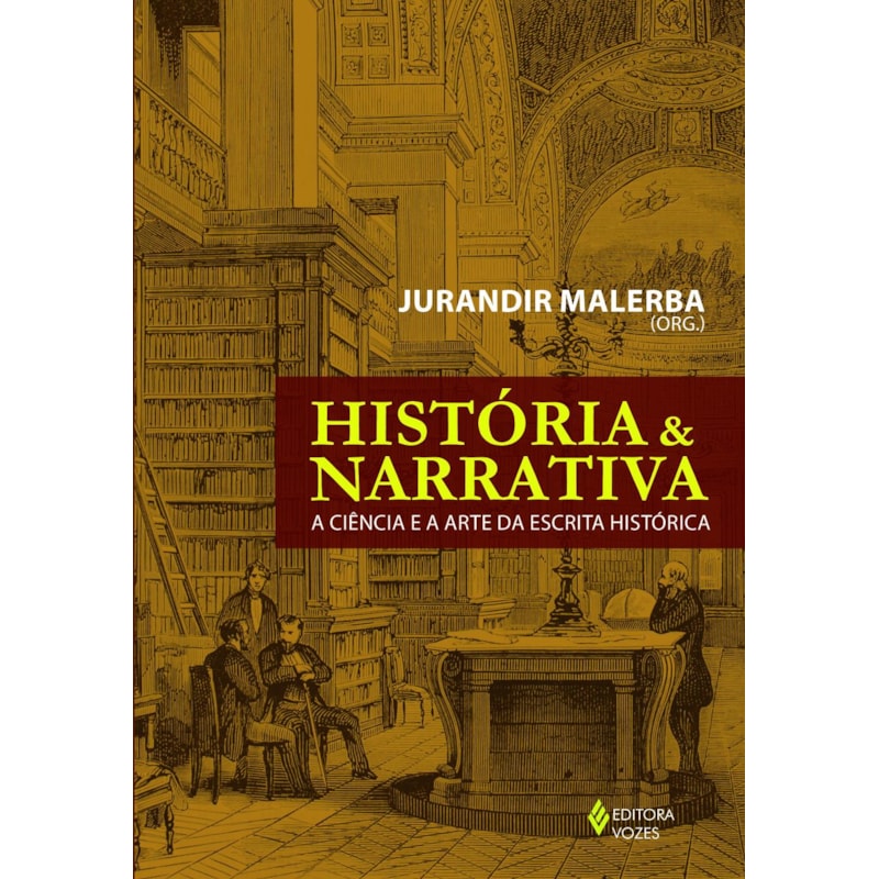 HISTÓRIA E NARRATIVA: A CIÊNCIA E A ARTE DA ESCRITA HISTÓRICA
