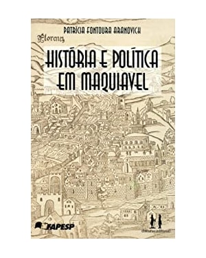 HISTORIA E POLITICA EM MAQUIAVEL