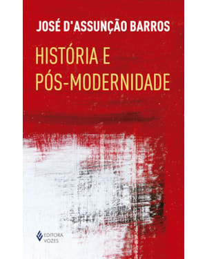HISTÓRIA E PÓS-MODERNIDADE