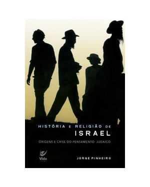 História e religião de Israel: Origens e crises do pensamento judaico
