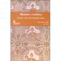 História e retórica: ensaios sobre historiografia antiga
