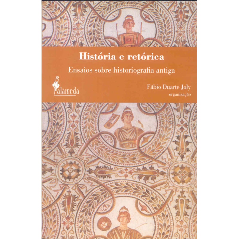 História e retórica: ensaios sobre historiografia antiga
