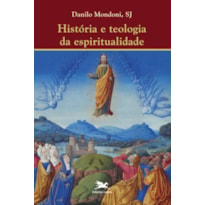 HISTÓRIA E TEOLOGIA DA ESPIRITUALIDADE