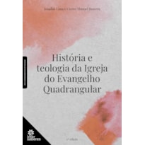 HISTÓRIA E TEOLOGIA DA IGREJA DO EVANGELHO QUADRANGULAR