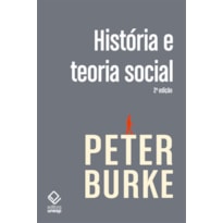 HISTÓRIA E TEORIA SOCIAL - 2ª EDIÇÃO