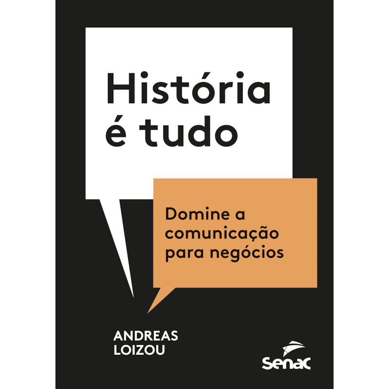 HISTÓRIA É TUDO: DOMINE A COMUNICAÇÃO PARA NEGÓCIOS