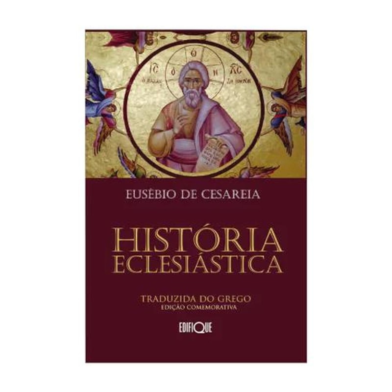 HISTÓRIA ECLESIÁSTICA - EUSÉBIO DE CESAREIA