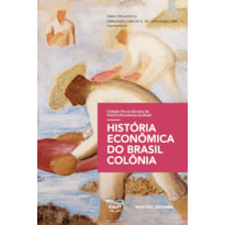 HISTÓRIA ECONÔMICA DO BRASIL COLÔNIA