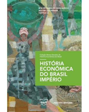 HISTÓRIA ECONÔMICA DO BRASIL IMPÉRIO