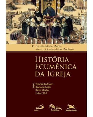 HISTÓRIA ECUMÊNICA DA IGREJA - VOL. 2: VOLUME 2: DA ALTA IDADE MÉDIA ATÉ O INÍCIO DA IDADE MODERNA