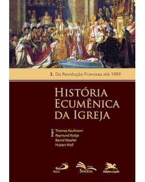 HISTÓRIA ECUMÊNICA DA IGREJA - VOL. 3: VOLUME 3: DA REVOLUÇÃO FRANCESA ATÉ 1989