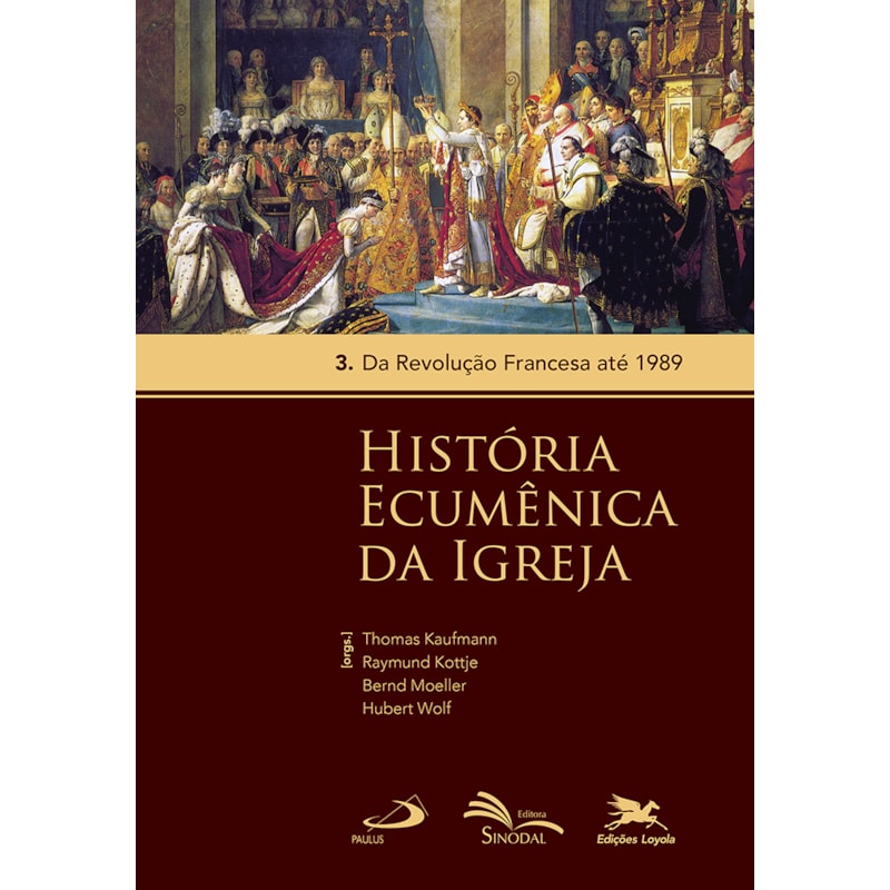 HISTÓRIA ECUMÊNICA DA IGREJA - VOL. 3: VOLUME 3: DA REVOLUÇÃO FRANCESA ATÉ 1989