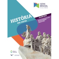 HISTÓRIA - EM CURSO - VOLUME ÚNICO - ENSINO MÉDIO