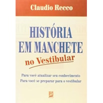 HISTORIA EM MANCHETE - NO VESTIBULAR - 1