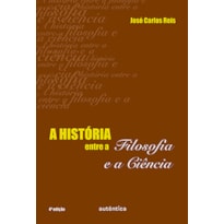 HISTÓRIA ENTRE A FILOSOFIA E A CIÊNCIA, A