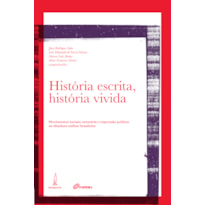 HISTÓRIA ESCRITA, HISTÓRIA VIVIDA - MOVIMENTOS SOCIAIS, MEMÓRIA E REPRESSÃO POLÍTICA NA DITADURA MILITAR BRASILEIRA