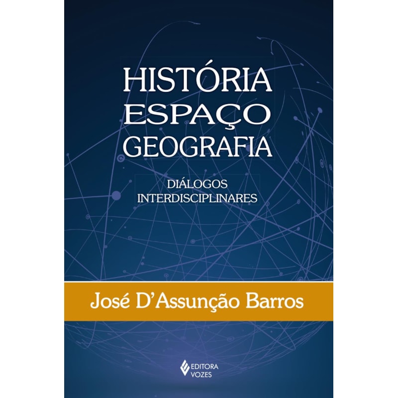 HISTÓRIA, ESPAÇO, GEOGRAFIA: DIÁLOGOS INTERDISCIPLINARES