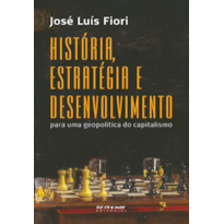 HISTÓRIA, ESTRATÉGIA E DESENVOLVIMENTO - PARA UMA GEOPOLÍTICA DO CAPITALISMO