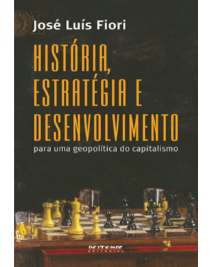 História, estratégia e desenvolvimento: para uma geopolítica do capitalismo