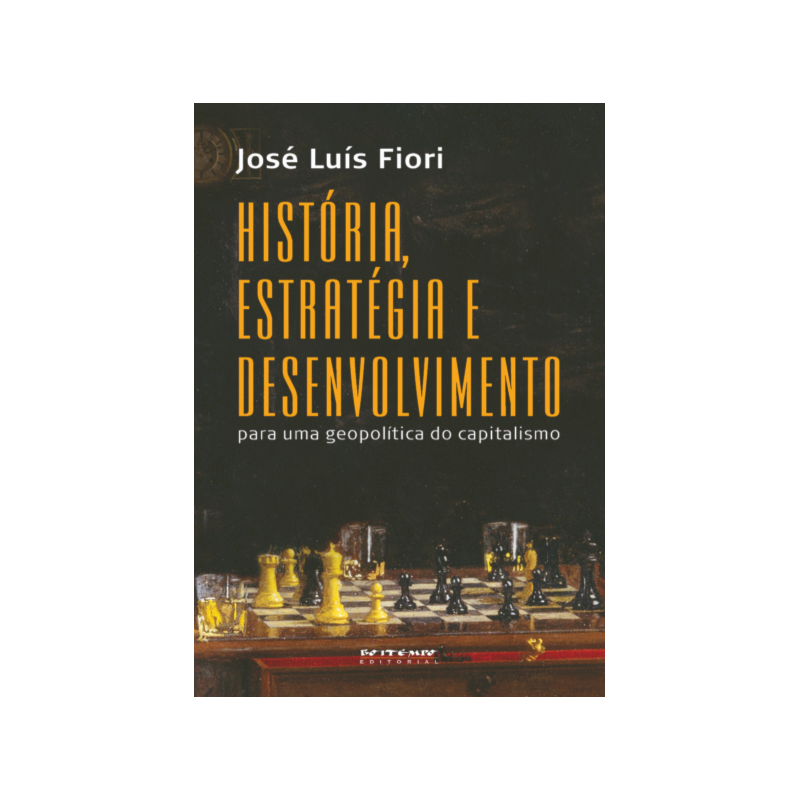 HISTÓRIA, ESTRATÉGIA E DESENVOLVIMENTO - PARA UMA GEOPOLÍTICA DO CAPITALISMO
