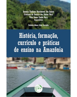 HISTÓRIA, FORMAÇÃO, CURRÍCULO E PRÁTICAS DE ENSINO NA AMAZÔNIA
