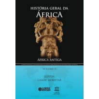 HISTÓRIA GERAL DA ÁFRICA - VOLUME 2: ÁFRICA ANTIGA