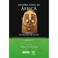 HISTÓRIA GERAL DA ÁFRICA - VOLUME 4: ÁFRICA DO SÉCULO XII AO XVI