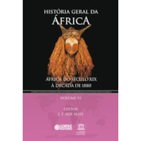 HISTÓRIA GERAL DA ÁFRICA - VOLUME 6: ÁFRICA DO SÉCULO XIX À DÉCADA DE 1880