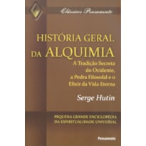História geral da alquimia: a tradição secreta do ocidente, a pedra filosofal e o elixir da vida eterna