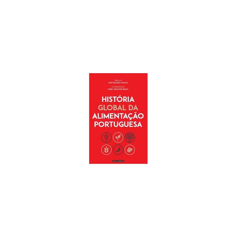 HISTÓRIA GLOBAL DA ALIMENTAÇÃO PORTUGUESA