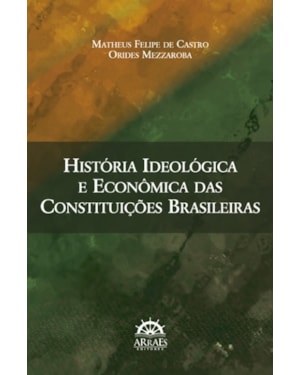 História ideológica e econômica das constituições brasileiras