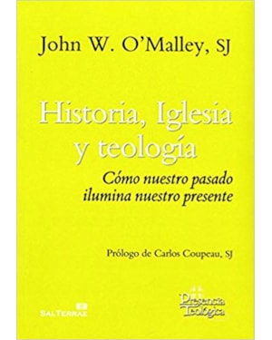HISTORIA, IGLESIA Y TEOLOGÍA: CÓMO NUESTRO PASADO ILUMINA NUESTRO PRESENTE