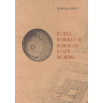 HISTORIA INDIGENA E DO INDEGENISMO NO ALTO RIO NEGRO - 1ª